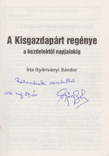 Győriványi Sándor - A Kisgazdapárt regénye a kezdetektől napjainkig (Dedikált)