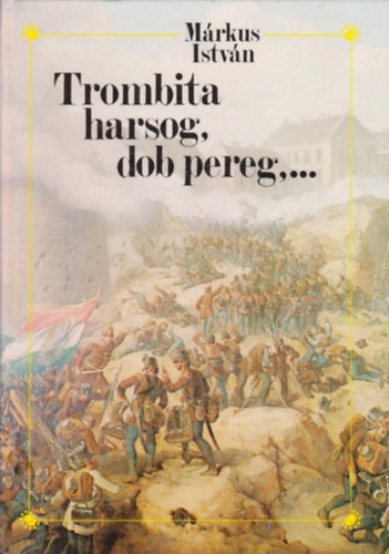 Márkus István - Trombita harsog, dob pereg,...