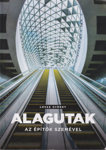 Lovas György - Alagutak - Az építők szemével