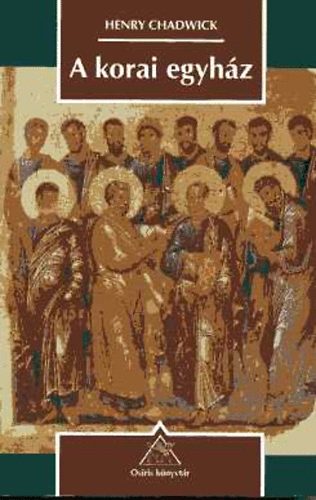 Henry Chadwick - A korai egyh�z