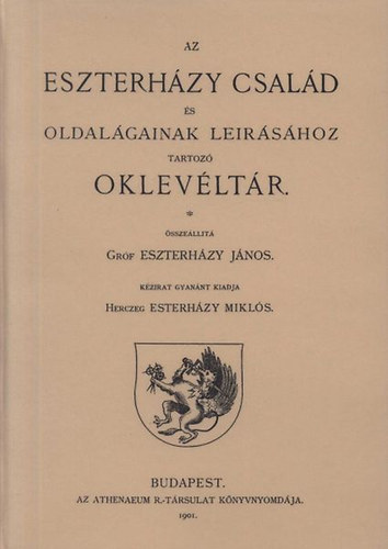 Gróf Eszterházy János - Az Eszterházy család és oldalágainak leírásához tartozó oklevéltár