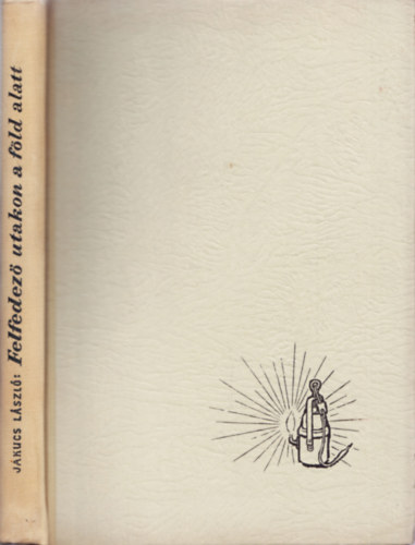 Jakucs László - Felfedező utakon a föld alatt