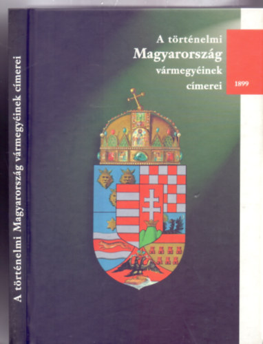 Hopp�l Dezs� - A t�rt�nelmi Magyarorsz�g v�rmegy�inek c�merei (1899)