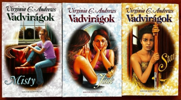 V. C. Andrews - 3db Virginia C. Andrews reg�ny a "Vadvir�gok" sorozatb�l: Jade + Misty + Star