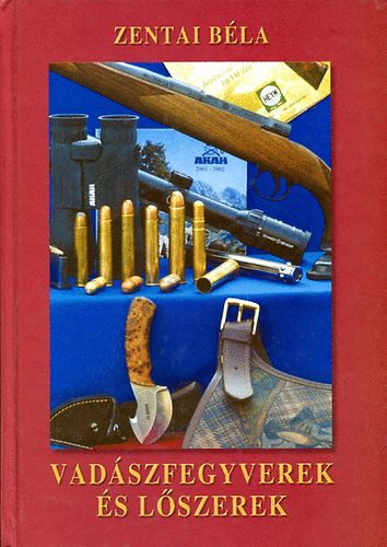 Zentai B�la - Vad�szfegyverek �s l�szerek