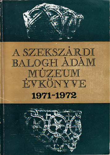 Mészáros Gyula (szerk.) - A szekszárdi Béri Balogh Ádám Múzeum évkönyve 1971-1972 (II-III., egy kötetben)