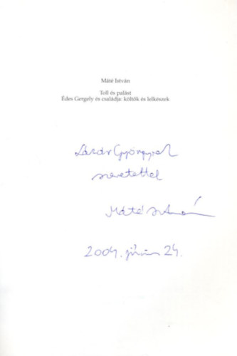 M�t� Istv�n - Toll �s pal�st - �des Gergely �s csal�dja: K�lt�k �s lelk�szek - dedik�lt