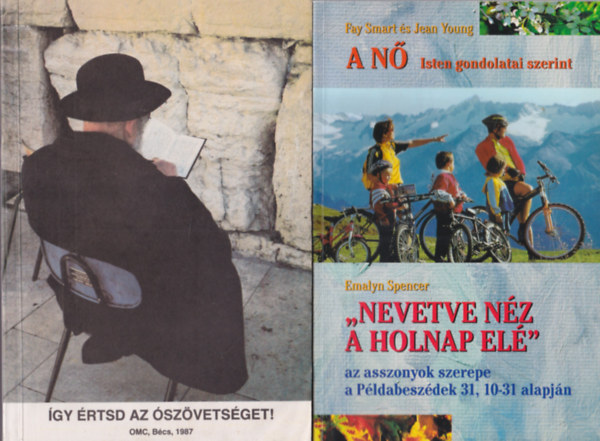 J�rg M�ller, M�cz Istv�n, Fay Smart-Jean Young-Emalyn Spencer - 4 db vall�si k�nyv: A N� Isten gondolatai szerint - Nevetve n�z a holnap el� + �gy �rtsd az �sz�vets�get! + K�s�rt�s a j�ra + �s � meggy�gy�tja minden gy�nges�ged