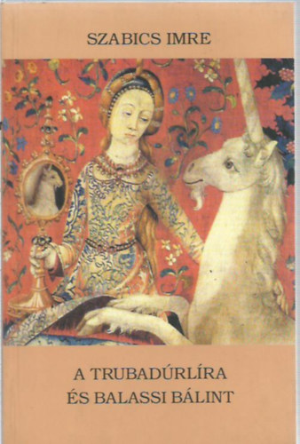 Szabics Imre - A trubad�rl�ra �s Balassi B�lint