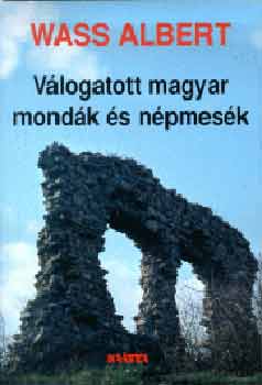 Wass Albert - Vlogatott magyar mondk s npmesk