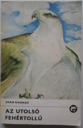 Jaan Rannap - Az utols fehrtoll (Delfin knyvek)