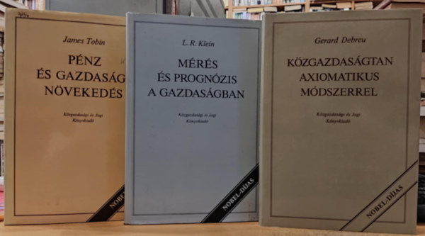 Gerard Debreu, L.R. Klein, James Tobin - 3 db kzgazdasg: Kzgazdasgtan axiomatikus mdszerrel + Mrs s prognzis a gazdasgban + Pnz s gazdasgi nvekeds