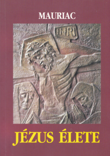 Francois Mauriac - J�zus �lete
