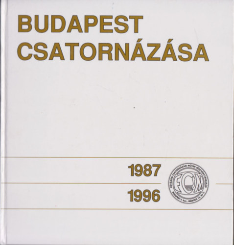 Mattyasovszky Jnos - dor Istvn - Rymorz Pl (szerk.) - Budapest csatornzsa 1987-1996