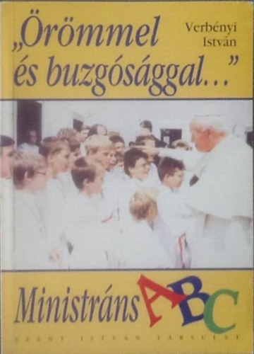 Verebnyi Istvn - "rmmel s buzgsggal..." - Ministrns ABC