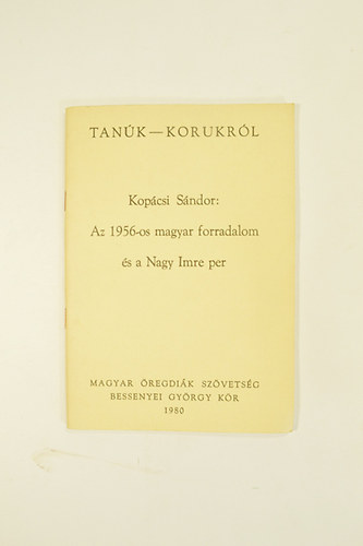 Kopcsi Sndor - Tank-Korukrl  Az 1956-os magyar forradalom s a Nagy Imre per. msodik kiads.