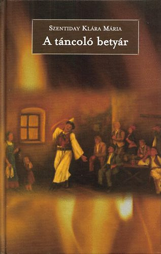 Szerz� Szentiday Kl�ra M�ria Lektor Szautner Edit - A t�ncol� bety�r - Dedik�lt
