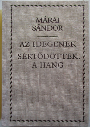Márai Sándor - Az idegenek-Sértődöttek-A hang