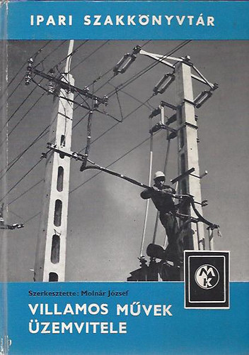 Moln�r J�zsef (szerkesztette) - Villamos m�vek �zemvitele