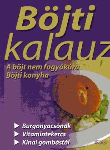Bozsoki Valria (szerk.) - Bjti kalauz. A bjt nem fogykra. Bjti konyha