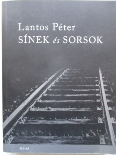 Lantos Péter - Sínek és sorsok