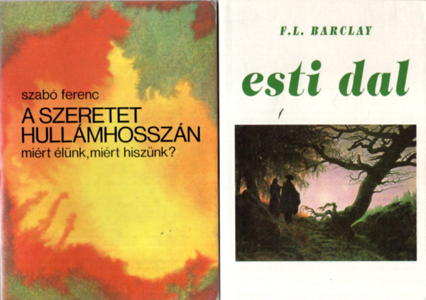 Juan Arias, Szab� Ferenc, F. L. Barclay - 4 db Vall�si k�nyv ( egy�tt ) 1. Esti dal, 2. A szeretet hull�mhossz�n -mi�rt �l�nk, mi�rt hisz�nk? 3. Az �r �rkez�se  - Klaszsikus k�lt�ink istenes versei, 4. A harmadik �vezred Istene