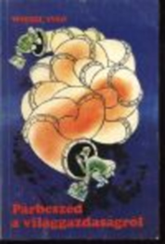 Wiesel Iván - Párbeszéd a világgazdaságról