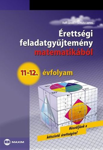 rettsgi feladatgyjtemny matematikbl, 11-12. vfolyam