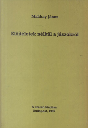 Makkay János - Előítéletek nélkül a jászokról