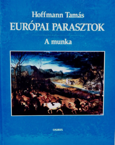 Hoffmann Tamás - Európai parasztok - A munka