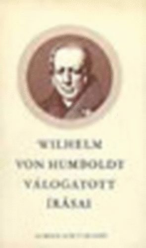 Wilhelm von Humboldt - Wilhelm von Humboldt v�logatott �r�sai