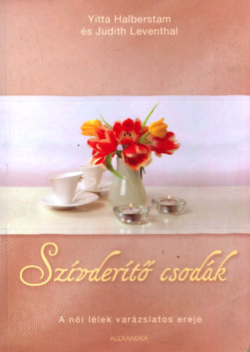 Yitta Halberstam; Judith Leventhal - Szvdert csodk - A ni llek varzslatos ereje