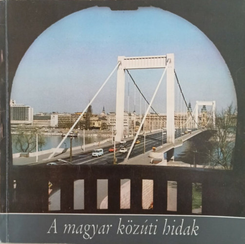 dr. T�th Ern� (szerk.) - A magyar k�z�ti hidak