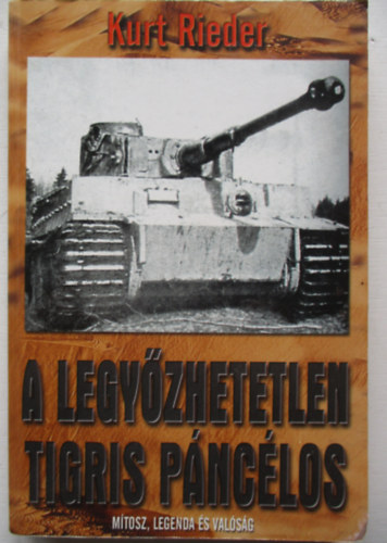 Kurt Rieder - A legy�zhetetlen Tigris p�nc�los