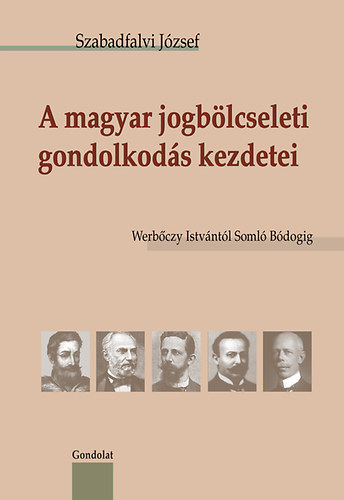 Szabadfalvi Jzsef - A magyar jogblcseleti gondolkods kezdetei