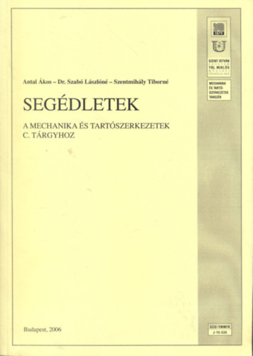 Antal �kos; Szab� L�szl�n� - Seg�dletek a mechanika �s tart�szerkezetek c. t�rgyhoz (k�zirat)
