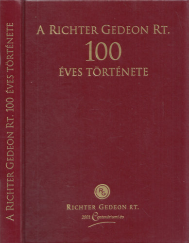 Dr. Csontos-Dr. Fekete-Kov�ts-Dr. L�w-Pillich-Dr. Tak�cs - A Richter Gedeon Rt. 100 �ves t�rt�nete