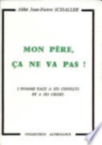 Abbé Jean-Pierre Schaller - Mon pére ca ne va pas? (Apukám, jól van?)