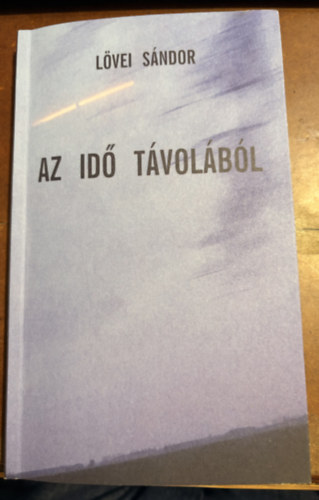 Lövei Sándor - Az idő távolából