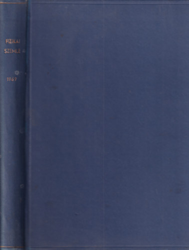 Fizikai szemle 1969. XIX. teljes évfolyam egybekötve