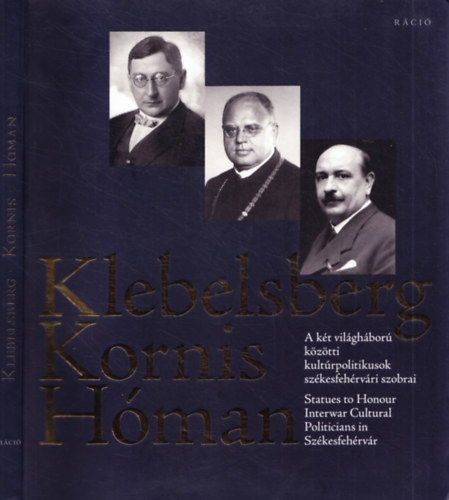 L. Simon L�szl� (Szerk.) - Klebesberg Kornis H�man - A k�t vil�gh�bor� k�z�tti kult�rpolitikusok sz�kesfeh�rv�ri szobrai