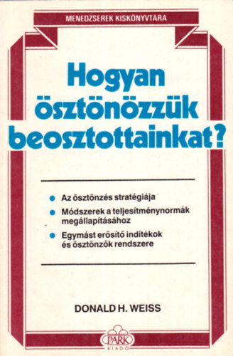 Donald H. Weiss - Hogyan ösztönözzük beosztottainkat?