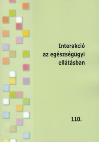 Gasparikn Jna Katalin (szerk.) - Interakci az egszsggyi elltsban - Tovbbkpzsi fzetek 110.