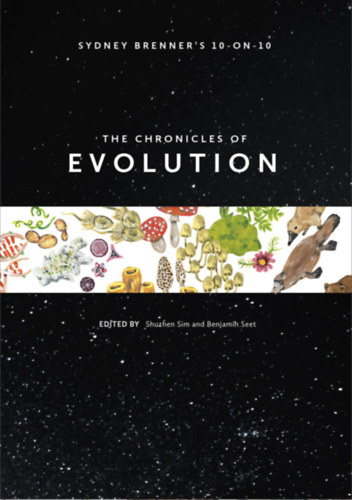 Shuzhen Sim, Benjamin Seet - The Chronicles of Evolution - Sydney Brenner's 10-on-10 (Wildtype Books)