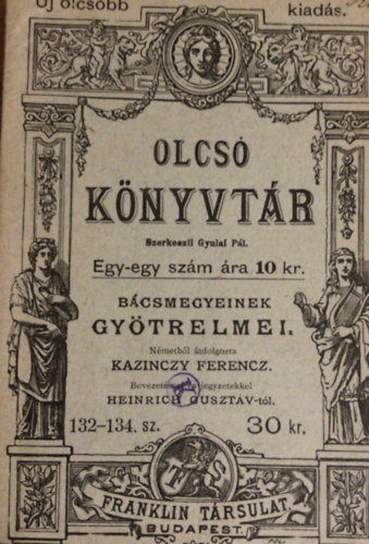 Kazinczy Ferencz- Heinrich Gusztv - Bcsmegyeinek gytrelmei