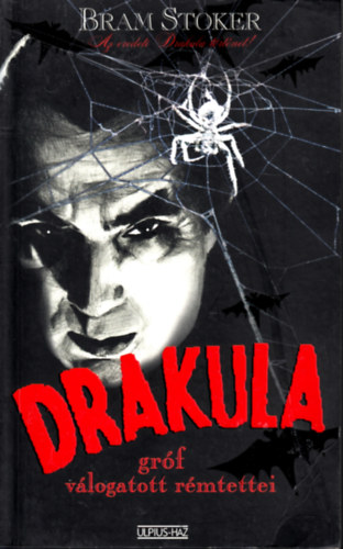 Bram Stoker - Drakula gróf válogatott rémtettei