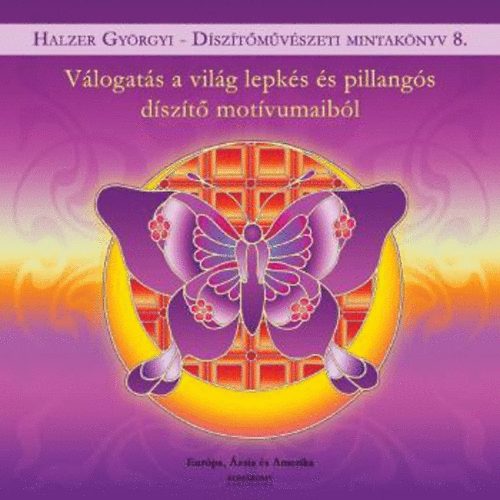 Halzer Gyrgyi - Vlogats a vilg lepks s pillangs dszt motvumaibl