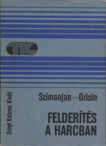 R. G. Szimonjan; Sz. V. Grisin - Felderítés a harcban