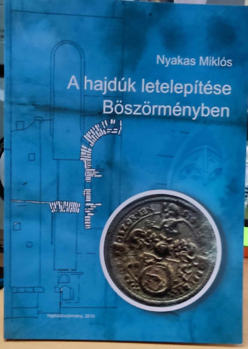 Nyakas Miklós - A hajdúk letelepítése Böszörményben