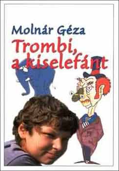 Molnr Gza - Trombi, a kiselefnt